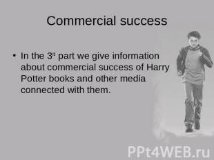 Commercial successIn the 3rd part we give information about commercial success o