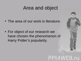 Area and object The area of our work is literature.For object of our research we