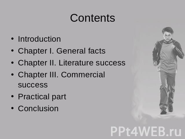 Contents IntroductionChapter I. General facts Chapter II. Literature success Chapter III. Commercial success Practical partConclusion