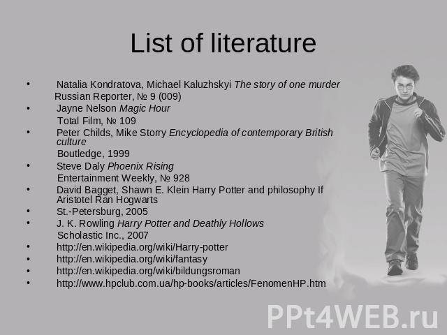 List of literature Natalia Kondratova, Michael Kaluzhskyi The story of one murder Russian Reporter, № 9 (009)Jayne Nelson Magic Hour Total Film, № 109Peter Childs, Mike Storry Encyclopedia of contemporary British culture Boutledge, 1999Steve Daly Ph…