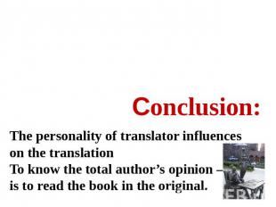 Сonclusion: The personality of translator influences on the translationTo know t
