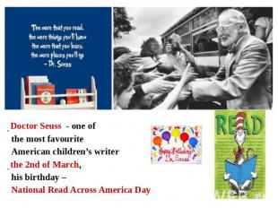Doctor Seuss - one of the most favourite American children’s writerthe 2nd of Ma