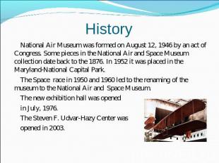 History National Air Museum was formed on August 12, 1946 by an act of Congress.
