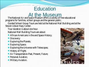 EducationAt the Museum The National Air and Space Museum offers a variety of fre
