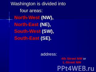 Washington is divided into four areas: North-West (NW), North-East (NE), South-W