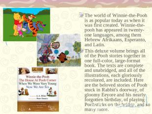 The world of Winnie-the-Pooh is as popular today as when it was first created. W