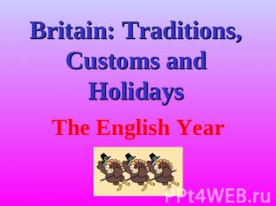 Britain: Traditions, Customs and Holidays The English Year