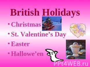 British Holidays ChristmasSt. Valentine’s DayEasterHallowe’en