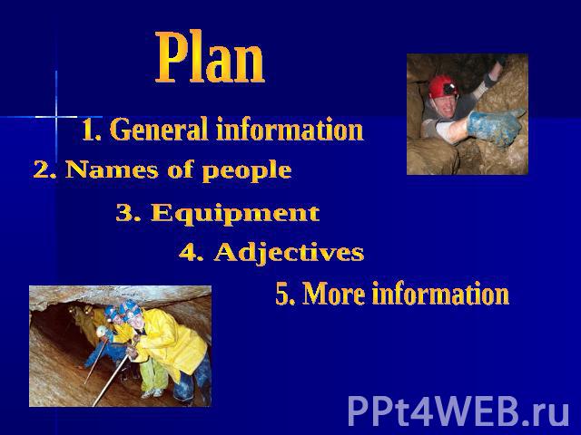 Plan1. General information2. Names of people3. Equipment4. Adjectives5. More information