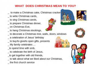 WHAT DOES CHRISTMAS MEAN TO YOU? _ to make a Christmas cake, Christmas cracker,