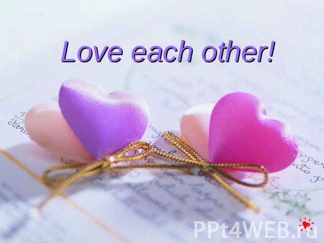 Love each other!
