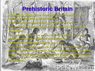 Prehistoric Britain Prehistoric Britain Time From appearing first humans on Brit