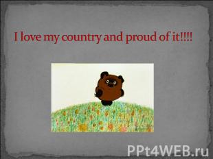I love my country and proud of it!!!!