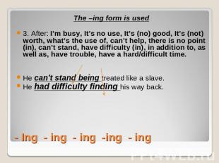 The –ing form is used3. After: I’m busy, It’s no use, It’s (no) good, It’s (not)