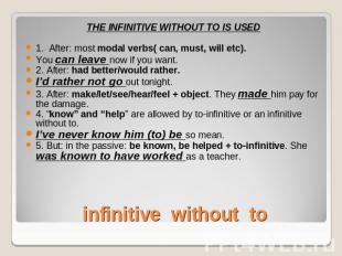 THE INFINITIVE WITHOUT TO IS USED1. After: most modal verbs( can, must, will etc