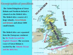 Geographical position The United Kingdom of Great Britain and Northern Ireland i