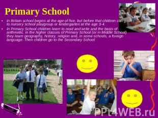 Primary School In Britain school begins at the age of five, but before that chil