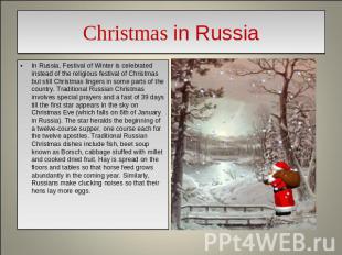 Christmas in Russia In Russia, Festival of Winter is celebrated instead of the r