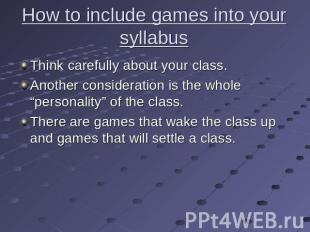 How to include games into your syllabus Think carefully about your class. Anothe