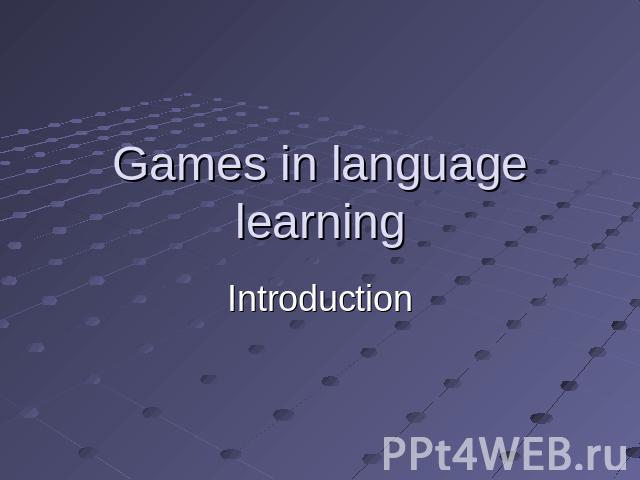 Games in language learning Introduction