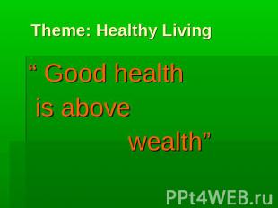 Theme: Healthy Living “ Good health is above wealth”