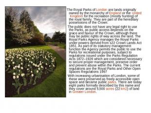 The Royal Parks of London are lands originally owned by the monarchy of England
