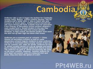 Cambodia Uniforms take a role in began the fashion for Cambodia society today. B
