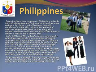 Philippines  School uniforms are common in Philippines schools for both elementa