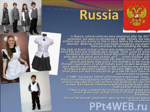 Russia  . In Russia, school uniforms were abolished after the 1917 revolution, b