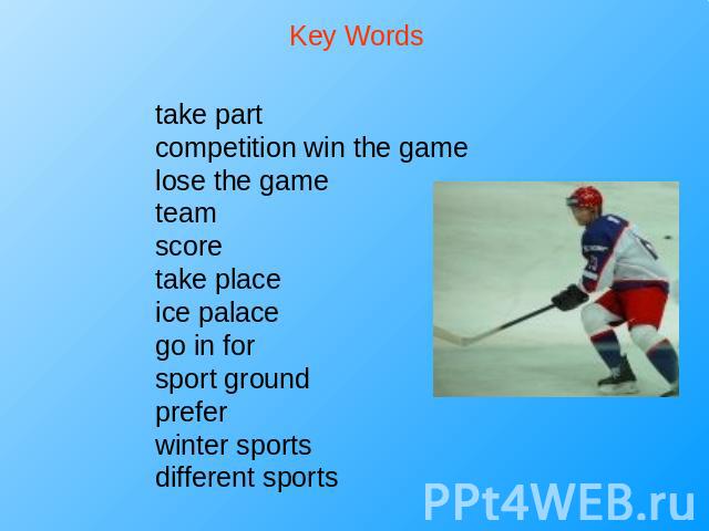 Key Words take partcompetition win the gamelose the gameteamscoretake placeice palacego in forsport groundpreferwinter sportsdifferent sports