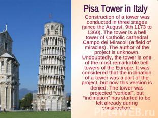 Pisa Tower in Italy Construction of a tower was conducted in three stages (since