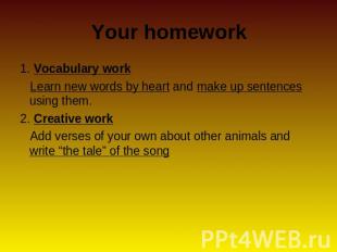 Your homework 1. Vocabulary work Learn new words by heart and make up sentences