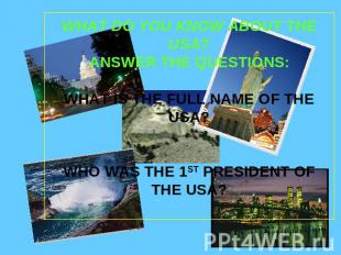WHAT DO YOU KNOW ABOUT THE USA?ANSWER THE QUESTIONS:WHAT IS THE FULL NAME OF THE