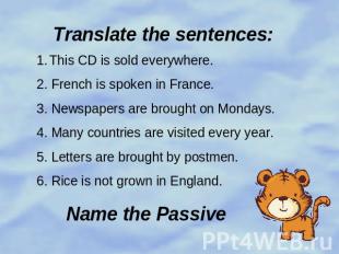 Translate the sentences: This CD is sold everywhere.2. French is spoken in Franc