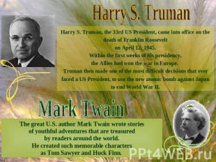 Harry S. TrumanHarry S. Truman, the 33rd US President, came into office on the d