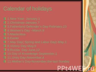 Calendar of holidays 1.New Year- January,12.Christmas-January,73.Fatherland Defe