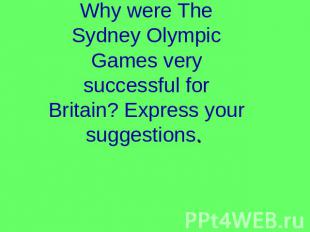 Why were The Sydney Olympic Games very successful for Britain? Express your sugg