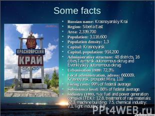 Some facts Russian name: Krasnoyarskiy KraiRegion: Siberia East Area: 2,339,700