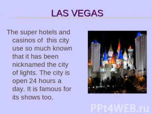 The super hotels and casinos of this city use so much known that it has been nic