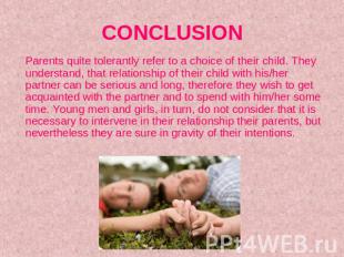 CONCLUSION Parents quite tolerantly refer to a choice of their child. They under