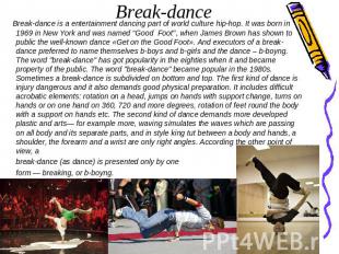 Break-dance is a entertainment dancing part of world culture hip-hop. It was bor