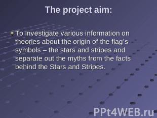 The project aim: To investigate various information on theories about the origin