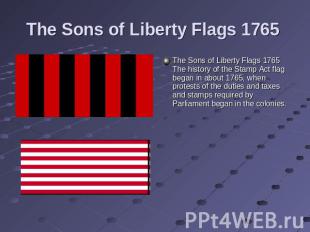 The Sons of Liberty Flags 1765 The Sons of Liberty Flags 1765 The history of the