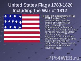 United States Flags 1783-1820Including the War of 1812 The Fort Independence Fla