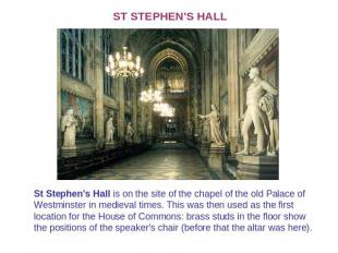ST STEPHEN'S HALL St Stephen's Hall is on the site of the chapel of the old Pala