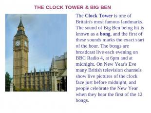 THE CLOCK TOWER & BIG BEN The Clock Tower is one of Britain's most famous landma