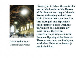 Great Hall inside Westminster Palace I invite you to follow the route of a tour