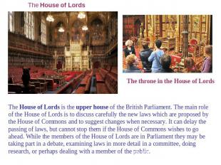 The House of Lords The throne in the House of Lords The House of Lords is the up
