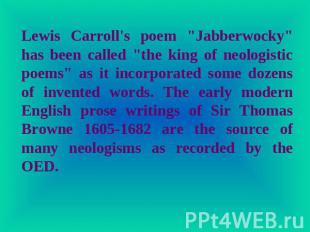 Lewis Carroll's poem "Jabberwocky" has been called "the king of neologistic poem