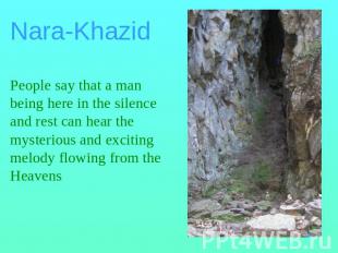 Nara-KhazidPeople say that a man being here in the silence and rest can hear the